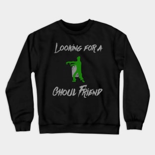 'Looking For A Ghoul Friend' Crewneck Sweatshirt